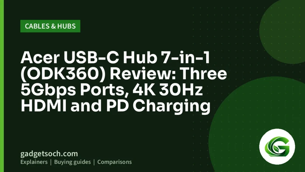 Cover graphic: Acer USB-C Hub 7-in-1 (ODK360) Review: Three 5Gbps Ports, 4K 30Hz HDMI and PD Charging