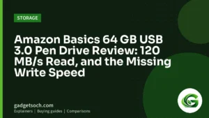 Cover graphic: Amazon Basics 64 GB USB 3.0 Pen Drive Review: 120 MB/s Read, and the Missing Write Speed