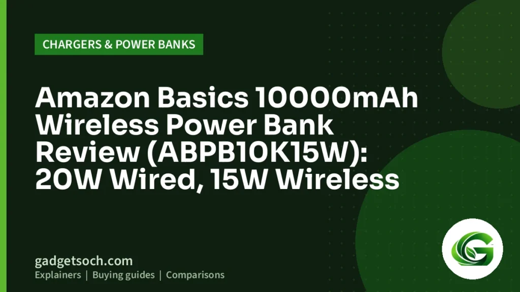 Cover graphic: Amazon Basics 10000mAh Wireless Power Bank Review (ABPB10K15W): 20W Wired, 15W Wireless