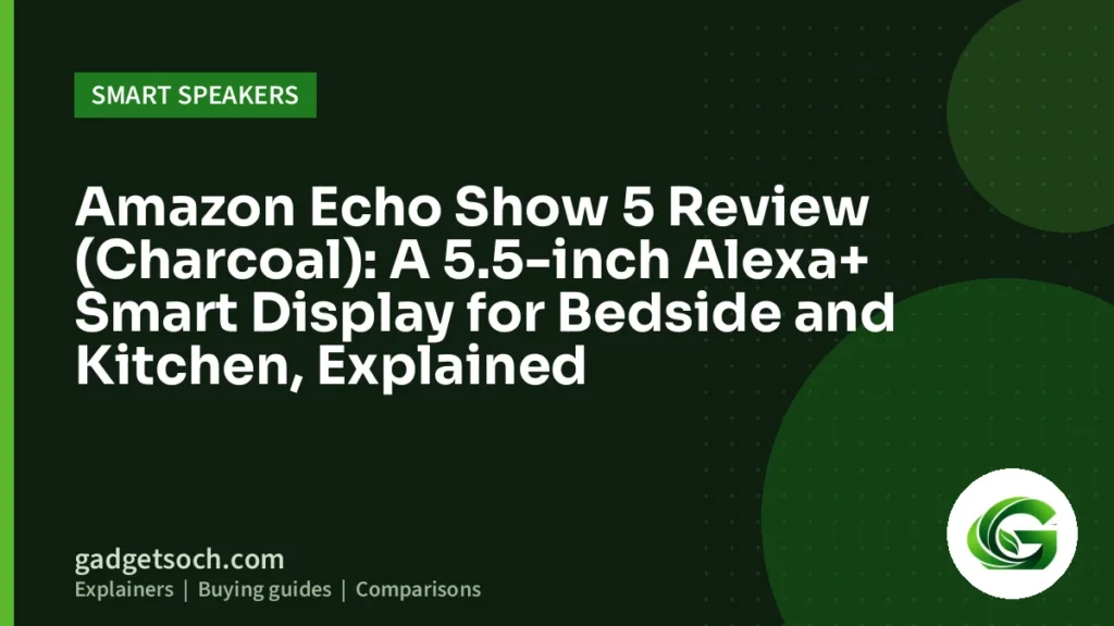 Cover graphic: Amazon Echo Show 5 Review (Charcoal): A 5.5-inch Alexa+ Smart Display for Bedside and Kitchen, Explained