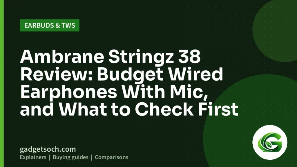 Cover graphic: Ambrane Stringz 38 Review: Budget Wired Earphones With Mic, and What to Check First