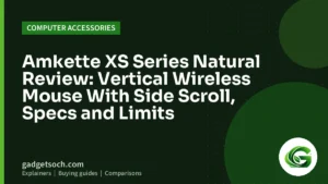 Cover graphic: Amkette XS Series Natural Review: Vertical Wireless Mouse With Side Scroll, Specs and Limits