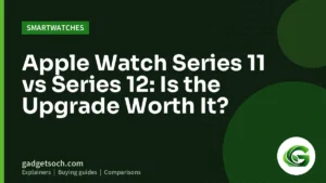 Cover graphic: Apple Watch Series 11 vs Series 12: Is the Upgrade Worth It?