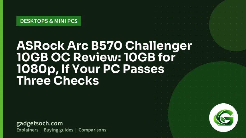Cover graphic: ASRock Arc B570 Challenger 10GB OC Review: 10GB for 1080p, If Your PC Passes Three Checks