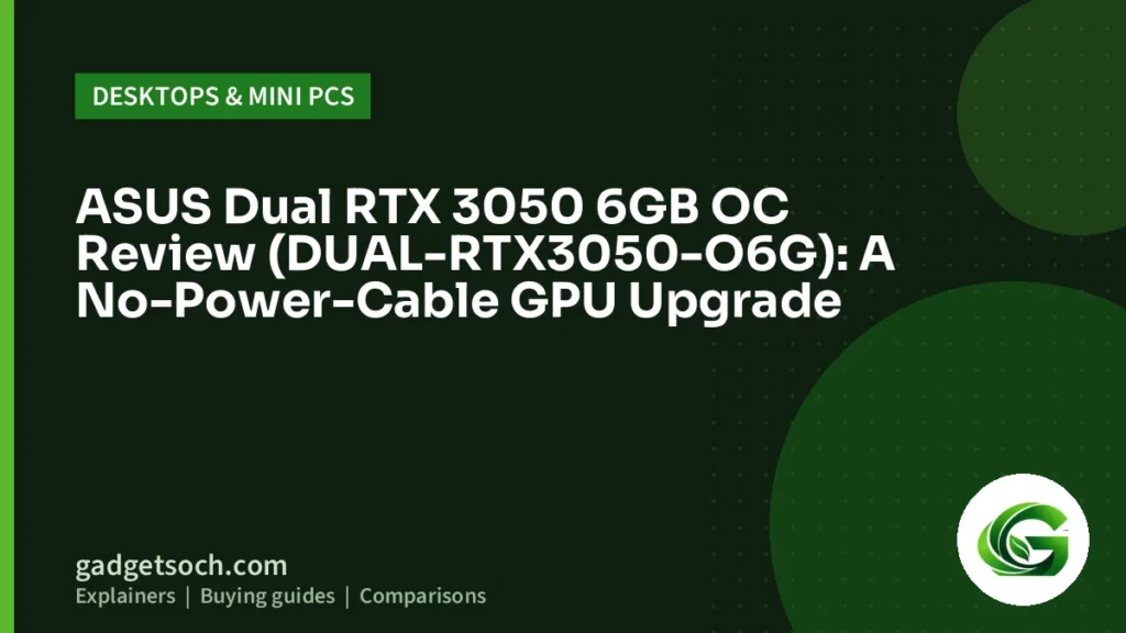 Cover graphic: ASUS Dual RTX 3050 6GB OC Review (DUAL-RTX3050-O6G): A No-Power-Cable GPU Upgrade