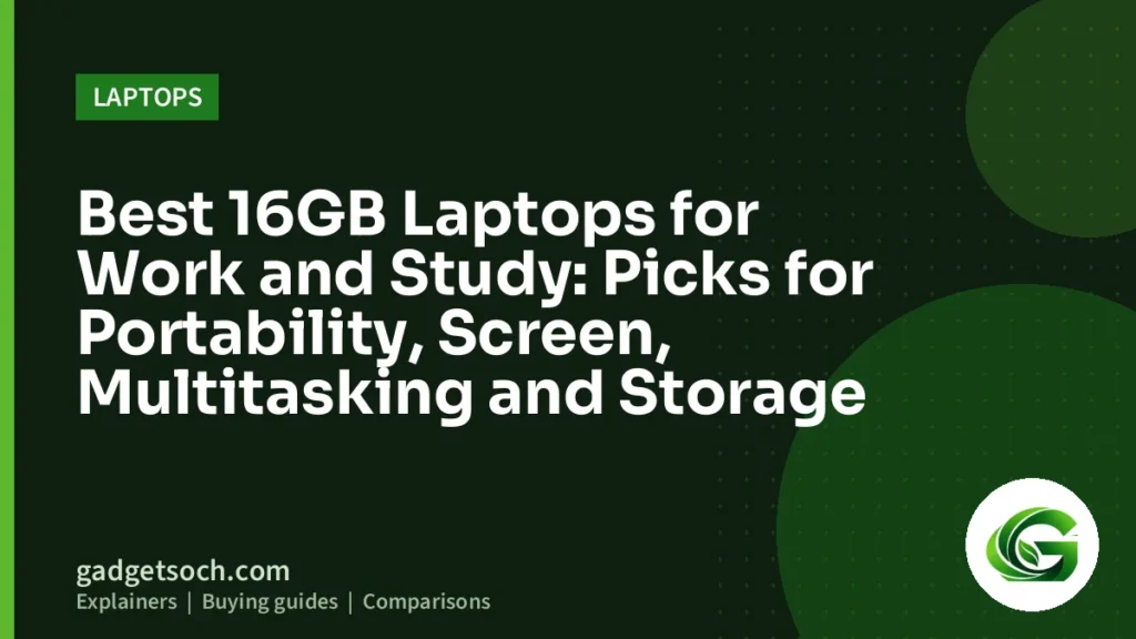 Cover graphic: Best 16GB Laptops for Work and Study: Picks for Portability, Screen, Multitasking and Storage
