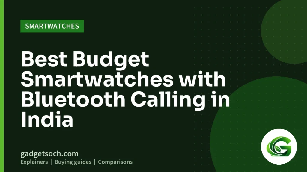 Cover graphic: Best Budget Smartwatches with Bluetooth Calling in India