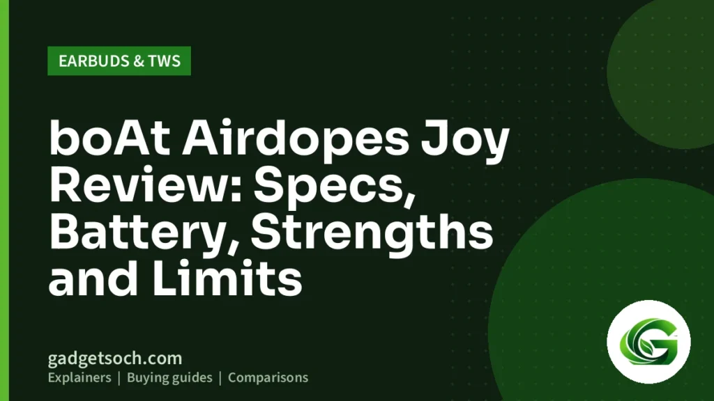 Cover graphic: boAt Airdopes Joy Review: Specs, Battery, Strengths and Limits