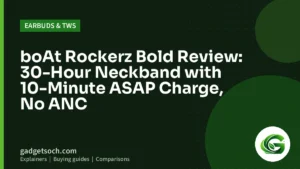 Cover graphic: boAt Rockerz Bold Review: 30-Hour Neckband with 10-Minute ASAP Charge, No ANC