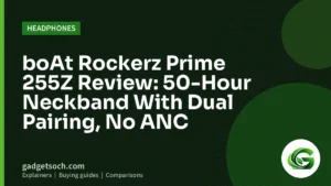 Cover graphic: boAt Rockerz Prime 255Z Review: 50-Hour Neckband With Dual Pairing, No ANC