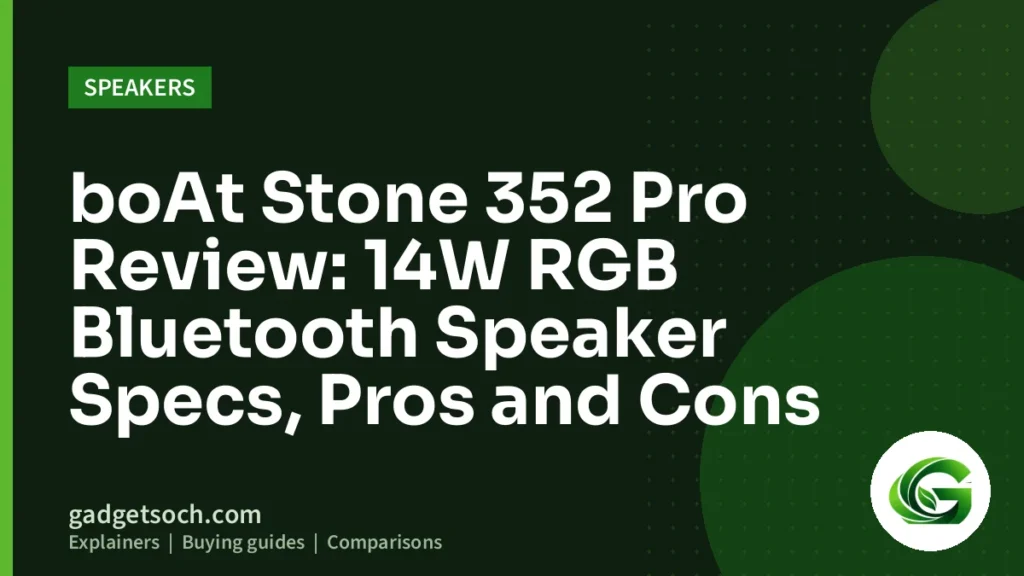 Cover graphic: boAt Stone 352 Pro Review: 14W RGB Bluetooth Speaker Specs, Pros and Cons