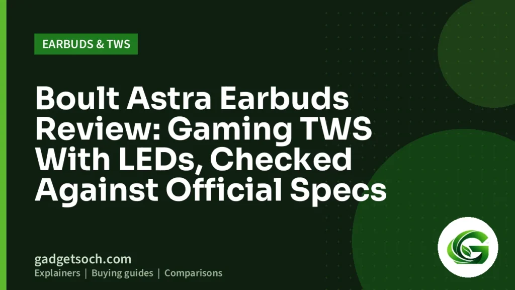 Cover graphic: Boult Astra Earbuds Review: Gaming TWS With LEDs, Checked Against Official Specs