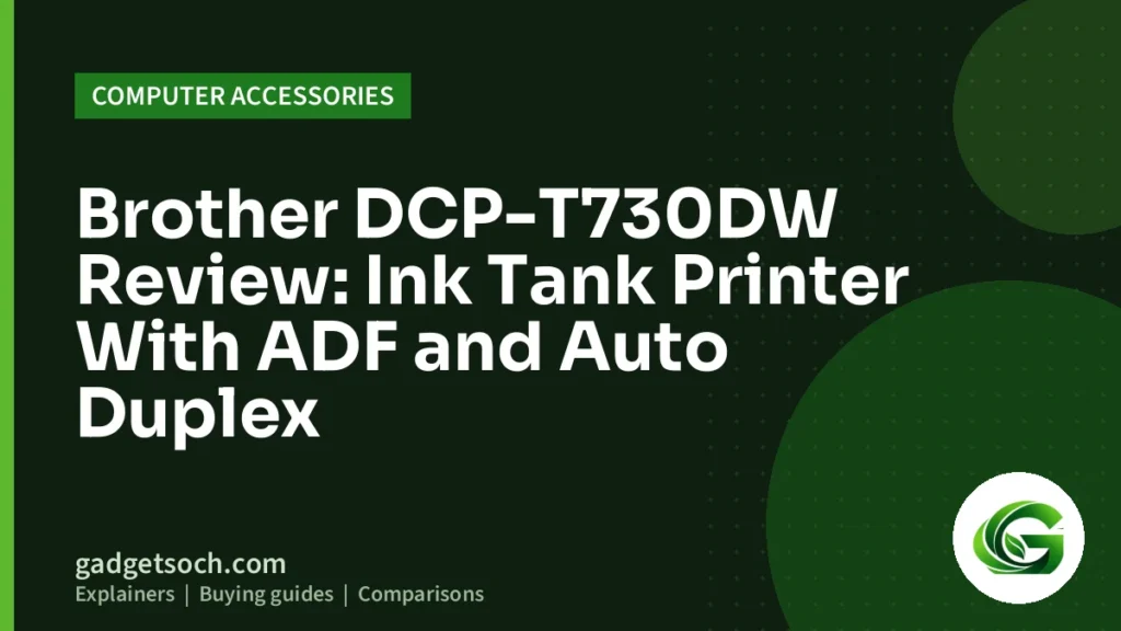 Cover graphic: Brother DCP-T730DW Review: Ink Tank Printer With ADF and Auto Duplex