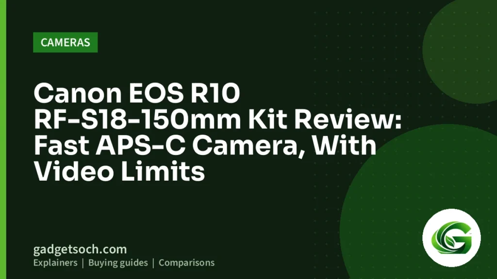 Cover graphic: Canon EOS R10 RF-S18-150mm Kit Review: Fast APS-C Camera, With Video Limits