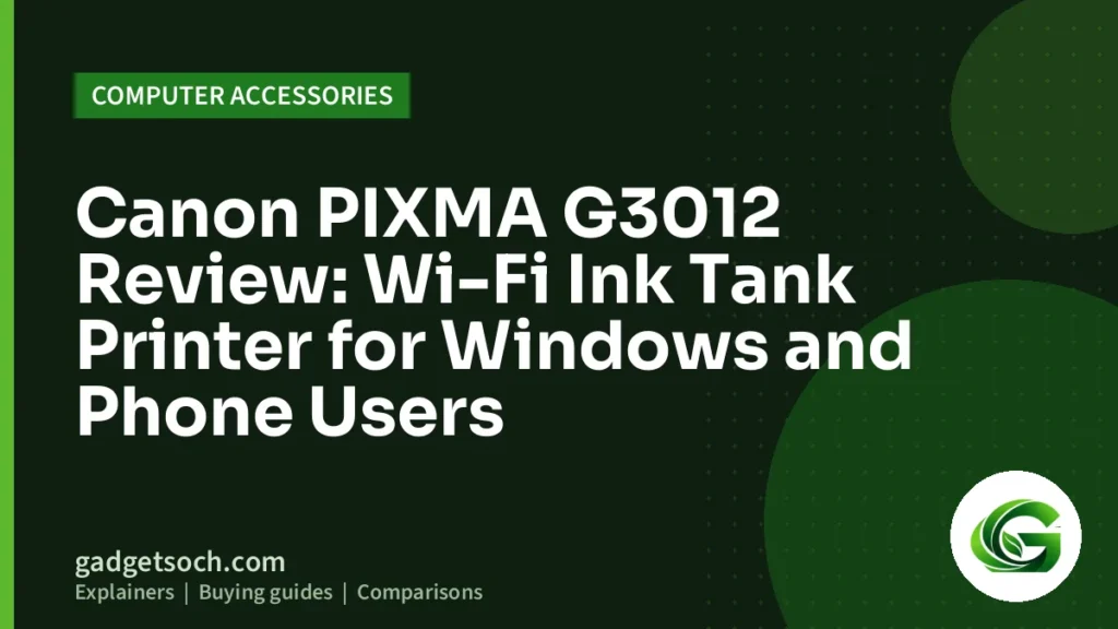 Cover graphic: Canon PIXMA G3012 Review: Wi-Fi Ink Tank Printer for Windows and Phone Users