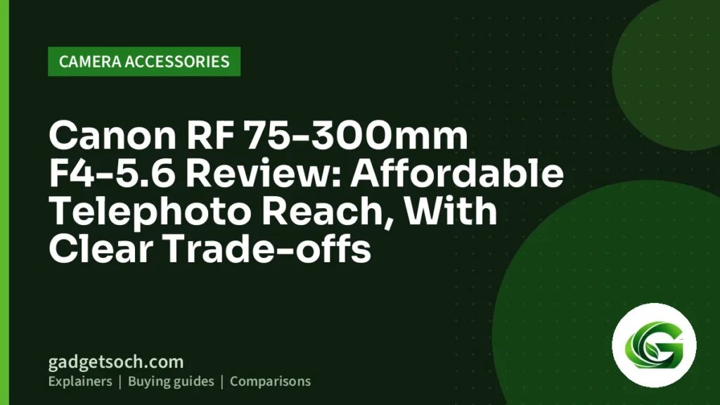 Cover graphic: Canon RF 75-300mm F4-5.6 Review: Affordable Telephoto Reach, With Clear Trade-offs