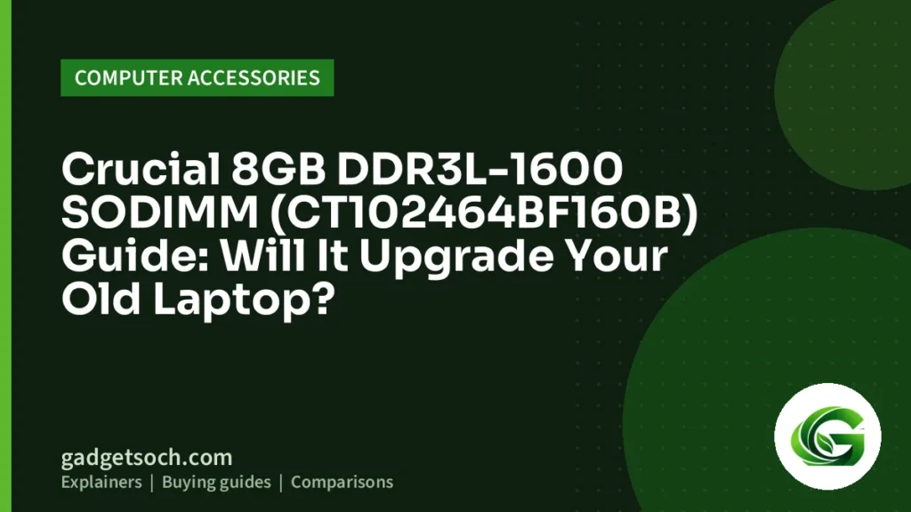 Cover graphic: Crucial 8GB DDR3L-1600 SODIMM (CT102464BF160B) Guide: Will It Upgrade Your Old Laptop?