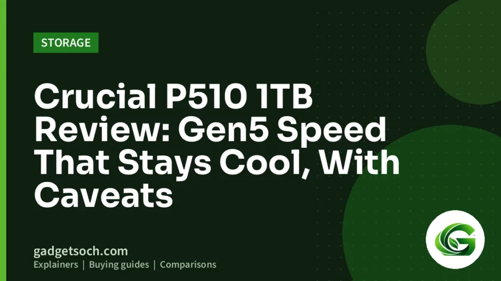 Cover graphic: Crucial P510 1TB Review: Gen5 Speed That Stays Cool, With Caveats