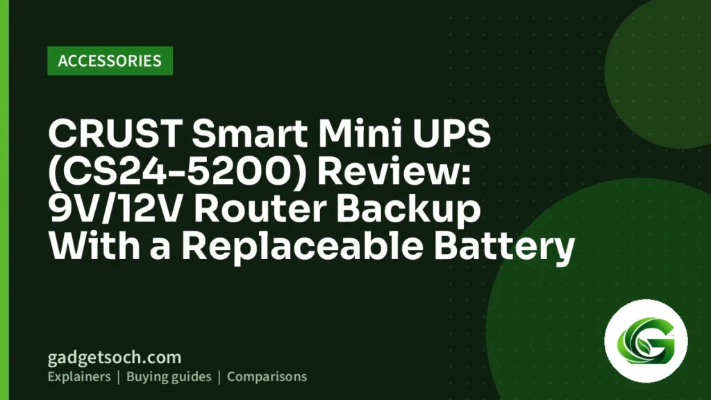 Cover graphic: CRUST Smart Mini UPS (CS24-5200) Review: 9V/12V Router Backup With a Replaceable Battery