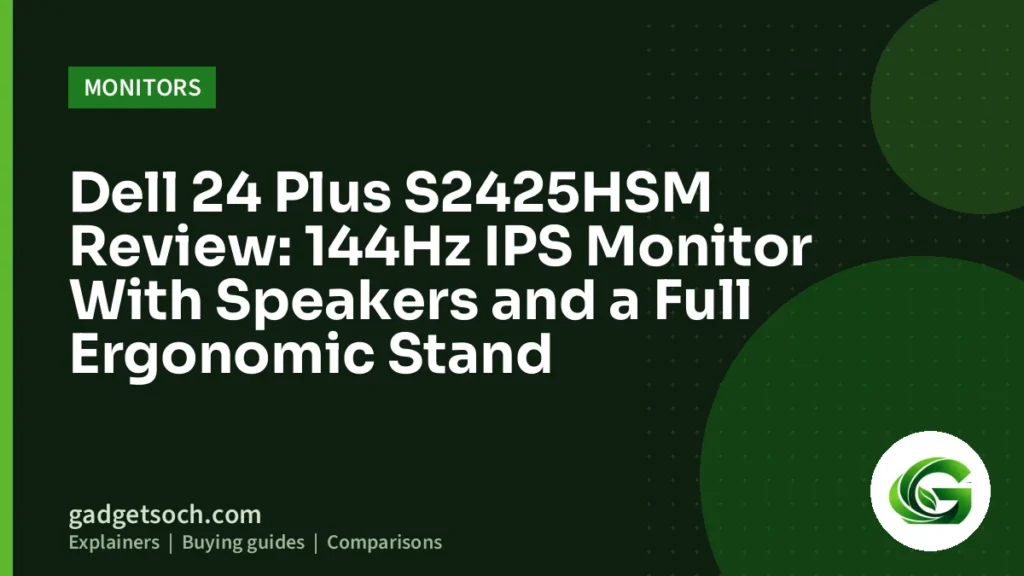 Cover graphic: Dell 24 Plus S2425HSM Review: 144Hz IPS Monitor With Speakers and a Full Ergonomic Stand