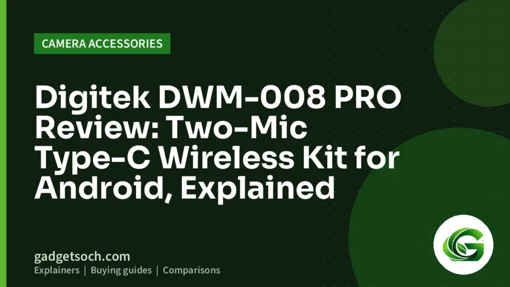 Cover graphic: Digitek DWM-008 PRO Review: Two-Mic Type-C Wireless Kit for Android, Explained