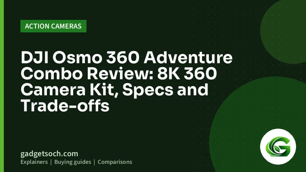 Cover graphic: DJI Osmo 360 Adventure Combo Review: 8K 360 Camera Kit, Specs and Trade-offs