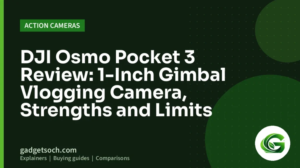 Cover graphic: DJI Osmo Pocket 3 Review: 1-Inch Gimbal Vlogging Camera, Strengths and Limits