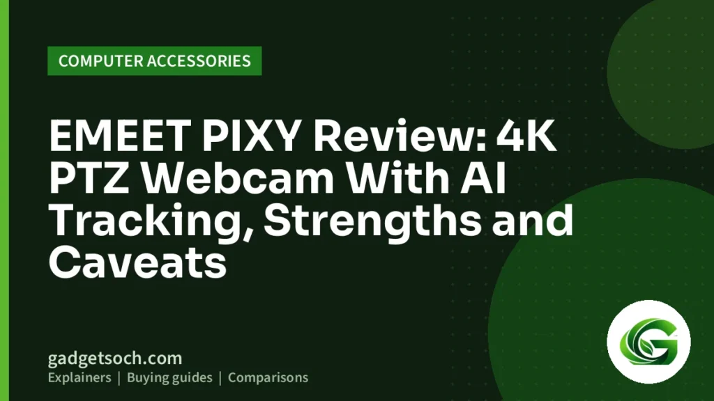 Cover graphic: EMEET PIXY Review: 4K PTZ Webcam With AI Tracking, Strengths and Caveats