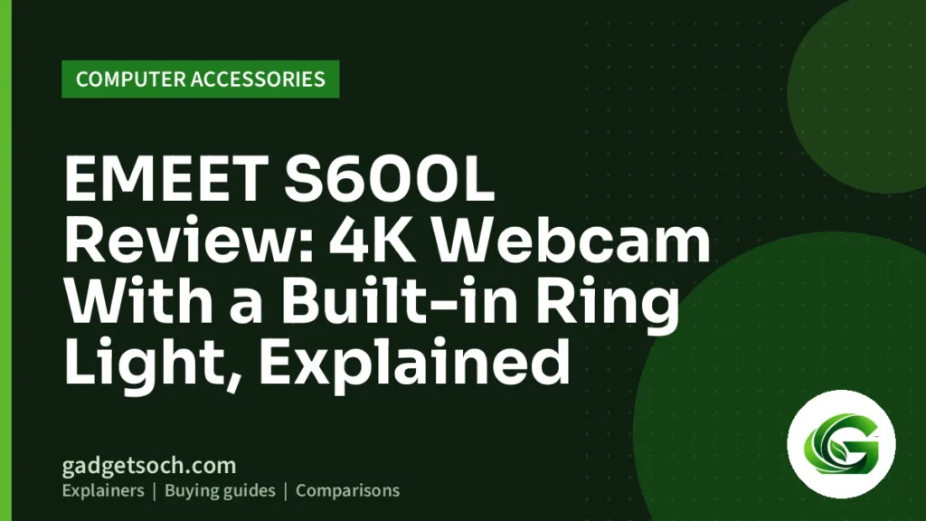 Cover graphic: EMEET S600L Review: 4K Webcam With a Built-in Ring Light, Explained