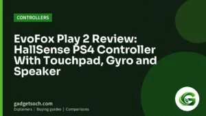 Cover graphic: EvoFox Play 2 Review: HallSense PS4 Controller With Touchpad, Gyro and Speaker