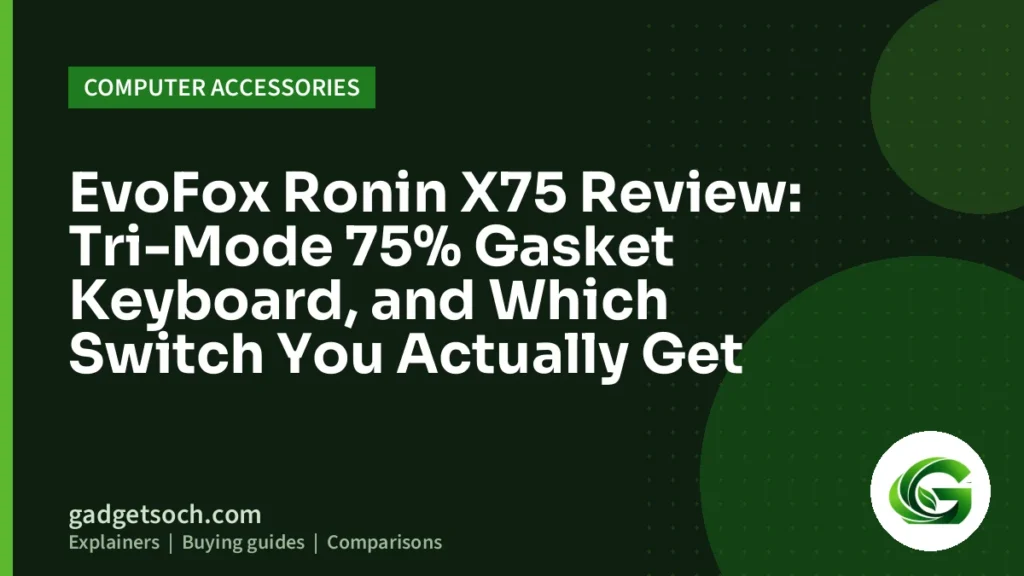 Cover graphic: EvoFox Ronin X75 Review: Tri-Mode 75% Gasket Keyboard, and Which Switch You Actually Get