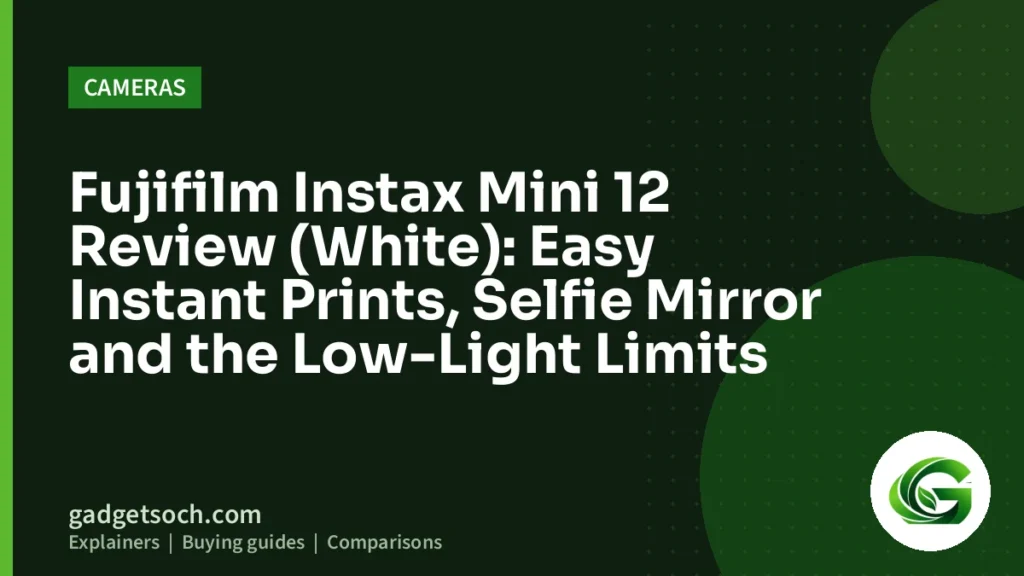 Cover graphic: Fujifilm Instax Mini 12 Review (White): Easy Instant Prints, Selfie Mirror and the Low-Light Limits