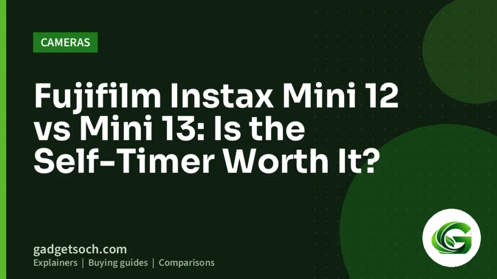 Cover graphic: Fujifilm Instax Mini 12 vs Mini 13: Is the Self-Timer Worth It?