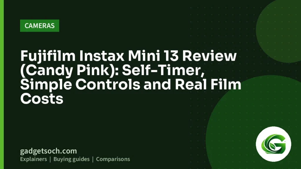 Cover graphic: Fujifilm Instax Mini 13 Review (Candy Pink): Self-Timer, Simple Controls and Real Film Costs