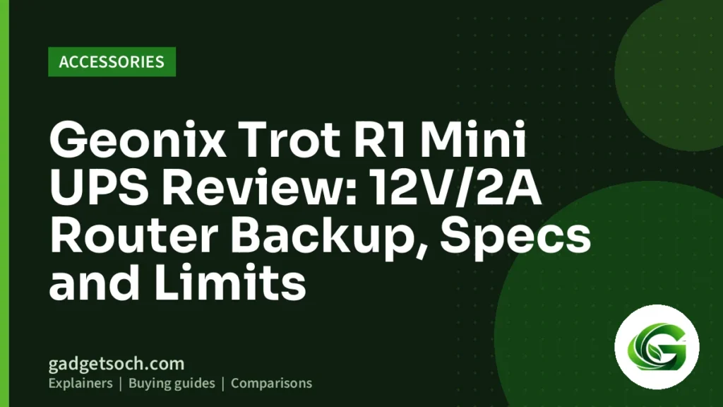 Cover graphic: Geonix Trot R1 Mini UPS Review: 12V/2A Router Backup, Specs and Limits