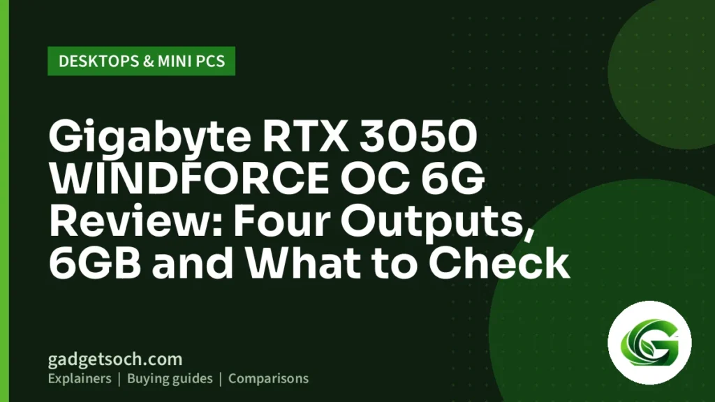 Cover graphic: Gigabyte RTX 3050 WINDFORCE OC 6G Review: Four Outputs, 6GB and What to Check