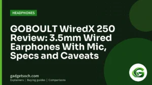 Cover graphic: GOBOULT WiredX 250 Review: 3.5mm Wired Earphones With Mic, Specs and Caveats