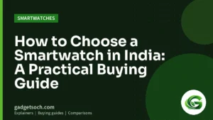 Cover graphic: How to Choose a Smartwatch in India: A Practical Buying Guide