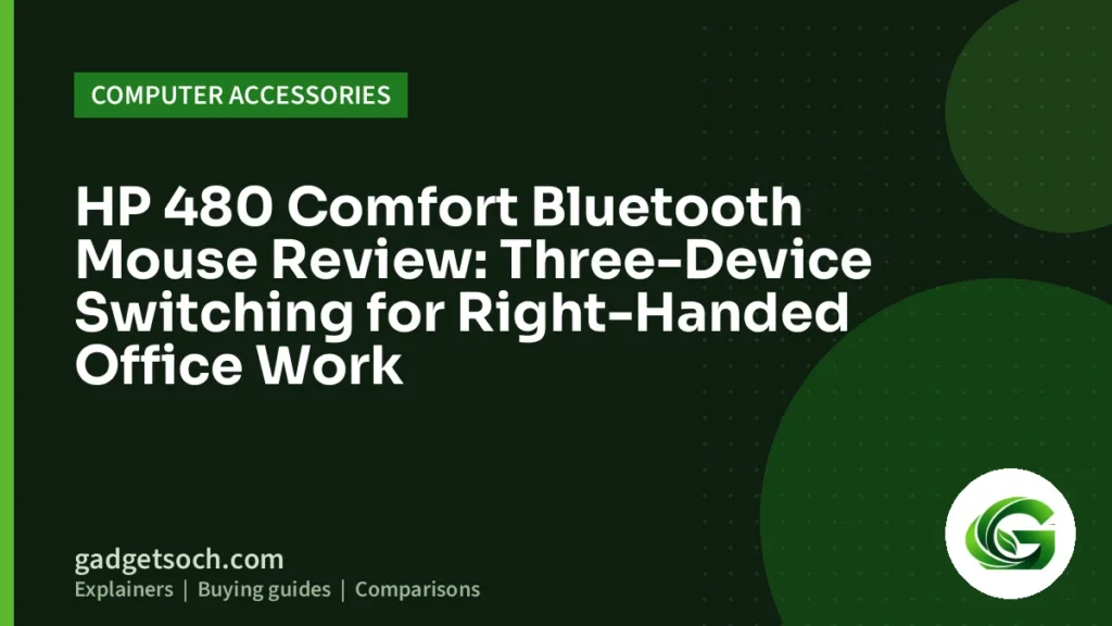 Cover graphic: HP 480 Comfort Bluetooth Mouse Review: Three-Device Switching for Right-Handed Office Work