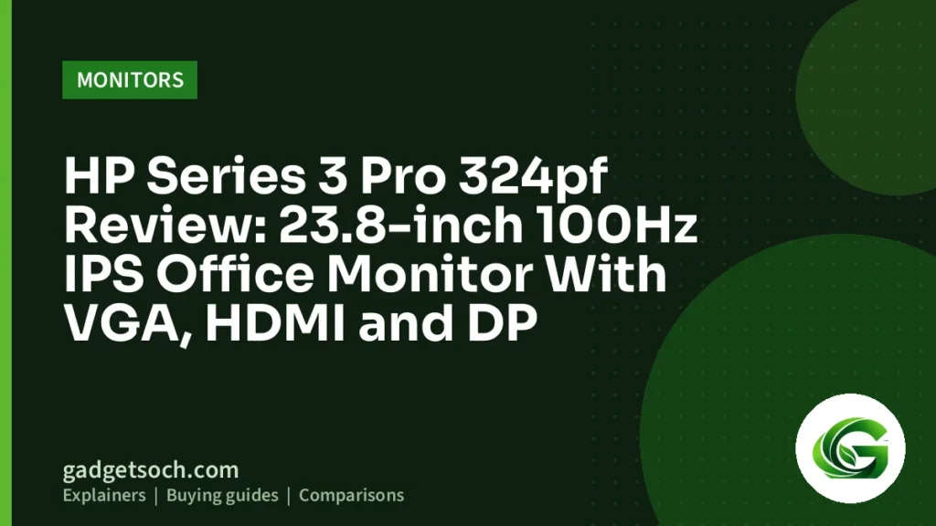 Cover graphic: HP Series 3 Pro 324pf Review: 23.8-inch 100Hz IPS Office Monitor With VGA, HDMI and DP