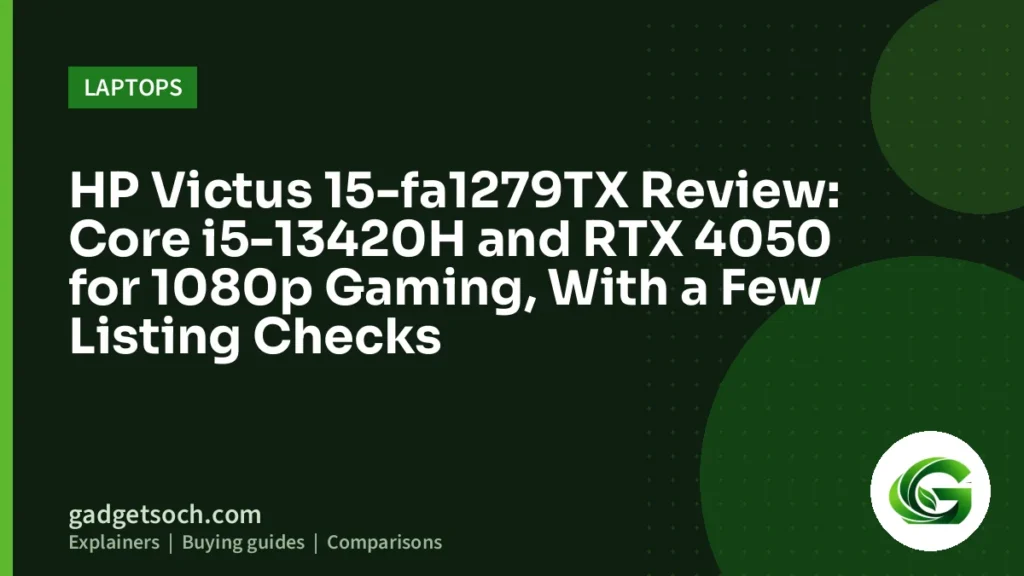 Cover graphic: HP Victus 15-fa1279TX Review: Core i5-13420H and RTX 4050 for 1080p Gaming, With a Few Listing Checks
