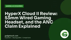 Cover graphic: HyperX Cloud II Review: 53mm Wired Gaming Headset, and the ANC Claim Explained