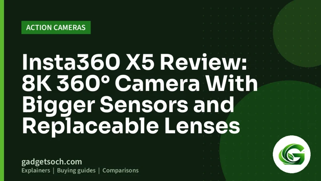 Cover graphic: Insta360 X5 Review: 8K 360° Camera With Bigger Sensors and Replaceable Lenses
