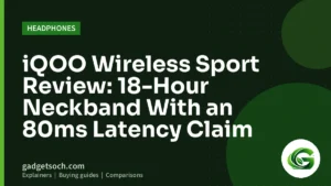 Cover graphic: iQOO Wireless Sport Review: 18-Hour Neckband With an 80ms Latency Claim