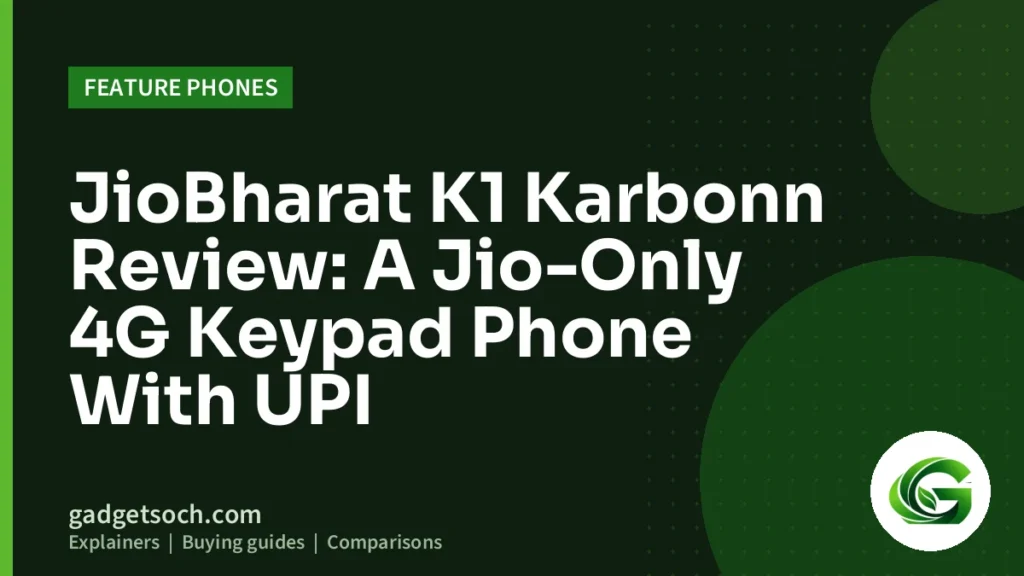 Cover graphic: JioBharat K1 Karbonn Review: A Jio-Only 4G Keypad Phone With UPI