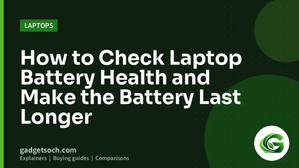 Cover graphic: How to Check Laptop Battery Health and Make the Battery Last Longer