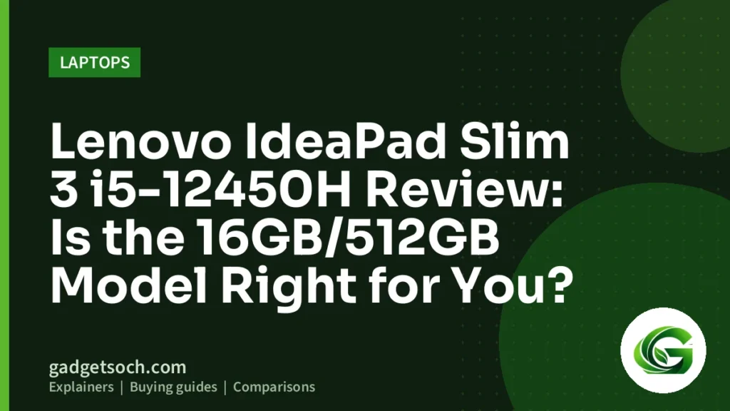 Cover graphic: Lenovo IdeaPad Slim 3 i5-12450H Review: Is the 16GB/512GB Model Right for You?