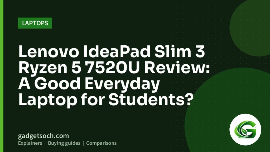 Cover graphic: Lenovo IdeaPad Slim 3 Ryzen 5 7520U Review: A Good Everyday Laptop for Students?