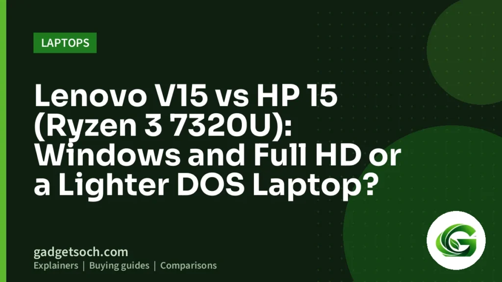 Cover graphic: Lenovo V15 vs HP 15 (Ryzen 3 7320U): Windows and Full HD or a Lighter DOS Laptop?