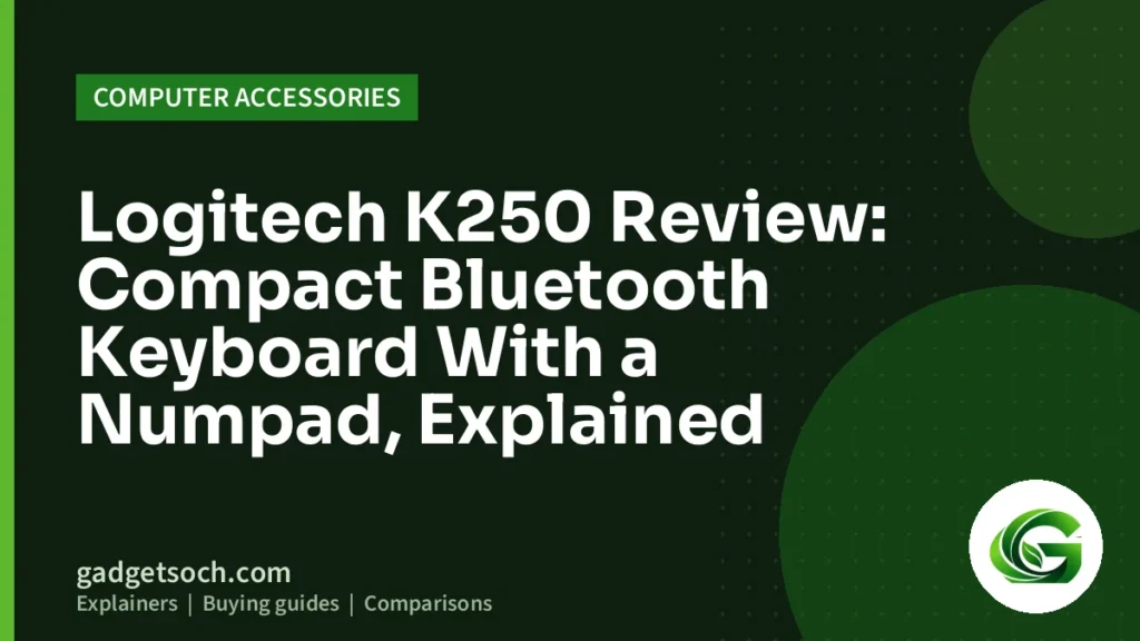Cover graphic: Logitech K250 Review: Compact Bluetooth Keyboard With a Numpad, Explained